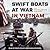 Swift Boats at War in Vietnam
