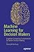 Machine Learning for Decision Makers: Cognitive Computing Fundamentals for Better Decision Making