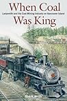 When Coal Was King by John R. Hinde