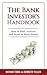 The Bank investor's Handbook: How to Find, Analyze and Invest in Bank Stocks