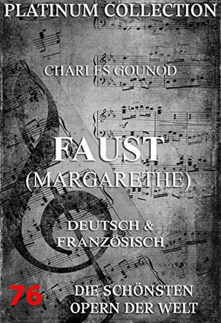 Faust (Margarethe): Die Opern der Welt
