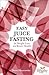 Easy Juice Fasting for Weig...