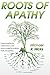 Roots of Apathy by Michael R.  Hicks