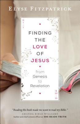 Finding the Love of Jesus from Genesis to Revelation (Paperback)