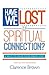 Have We Lost Our Spiritual Connection? by Clarence Brown
