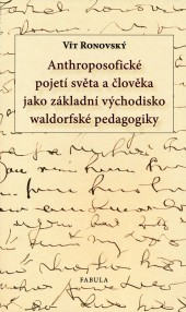 Anthroposofické pojetí světa a člověka jako východisko waldorfské pedagogiky (Paperback)