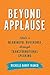Beyond Applause by Michelle Barry Franco