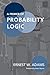 A Primer of Probability Logic (Lecture Notes Book 68)