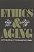 Ethics and Aging: The Right to Live, the Right to Die