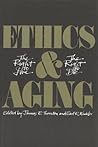 Ethics and Aging: The Right to Live, the Right to Die Ethics and Aging: The Right to Live, the Right to Die