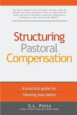 Structuring Pastoral Compensation: A practical guide for blessing your pastor (Brokepastor Library)