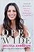 Open Wide: A Radically Real Guide to Deep Love, Rocking Relationships, and Soulful Sex