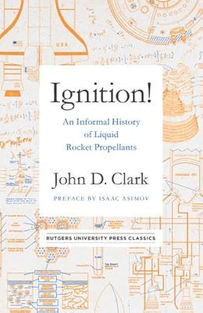 Ignition!: An Informal History of Liquid Rocket Propellants (Rutgers University Press Classics)