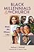 Black Millennials & the Church by Joshua Mitchell