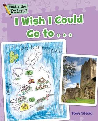 I Wish I Could Go To... (What's the Point? Reading and Writing Expository Text)