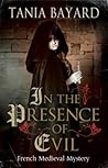 In the Presence of Evil by Tania Bayard