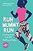 Run Mummy Run: Inspiring Women to Be Fit, Healthy and Happy