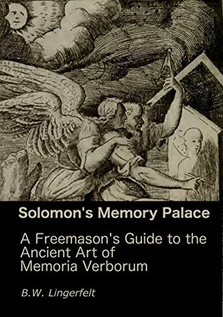 Solomon's Memory Palace: A Freemason's Guide to the Ancient Art of Memoria Verborum (Kindle Edition)