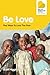 Be Love.: Five Ways to Love...