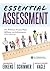 Essential Assessment: Six Tenets for Bringing Hope, Efficacy, and Achievement to the Classroom—deepen teachers’ understanding of assessment to meet standards and generate a culture of learning
