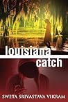 Louisiana Catch by Sweta Srivastava Vikram