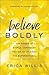 Believe Boldly by Erica Willis