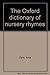 The Oxford Dictionary of Nursery Rhymes