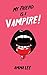 My friend is a Vampire!