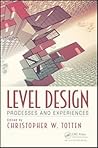 Level Design: Processes and Experiences Level Design: Processes and Experiences