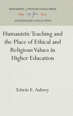 Humanistic Teaching and the Place of Ethical and Religious Values in Higher Education (Anniversary Collection)