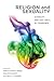 Religion and Sexuality: Diversity and the Limits of Tolerance (Sexuality Studies)