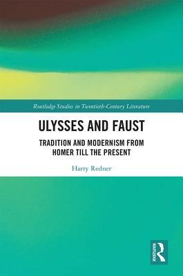 Ulysses and Faust: Tradition and Modernism from Homer till the Present