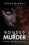 Bonded for Murder (Ruby Dark mysteries #1) Bonded for Murder (Ruby Dark mysteries #1)