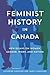 Feminist History in Canada: New Essays on Women, Gender, Work, and Nation