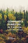 Community Forestry in Canada: Lessons from Policy and Practice