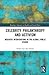 Celebrity Philanthropy and Activism: Mediated Interventions in the Global Public Sphere (Routledge Advances in Health and Social Policy)