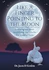 Like A Finger Pointing To The Moon Like A Finger Pointing To The Moon