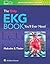 The Only EKG Book You'll Ever Need by Dr. Malcolm Thaler MD