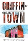 Griffintown: Identity and Memory in an Irish Diaspora Neighbourhood (Shared: Oral and Public History)