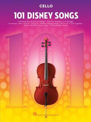 101 Disney Songs for Cello - Cello Sheet Music Book with Songs from Classic to Contemporary Disney Movies, TV Shows, and Theme Parks - Cello Music Collection Arranged for Solo Performance