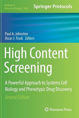 High Content Screening: A Powerful Approach to Systems Cell Biology and Phenotypic Drug Discovery (Methods in Molecular Biology, 1683)