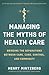 Managing the Myths of Health Care: Bridging the Separations between Care, Cure, Control, and Community