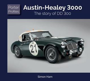Austin-Healey 3000: The Story of DD 300 (Porter Profiles)