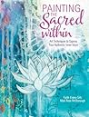 Painting the Sacred Within: Art Techniques to Express Your Authentic Inner Voice