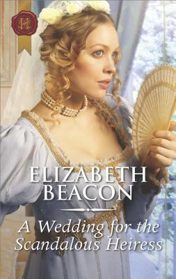 A Wedding for the Scandalous Heiress (Harlequin Historical)