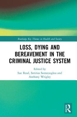 Loss, Dying and Bereavement in the Criminal Justice System