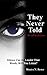 They Never Told by Monica Bester