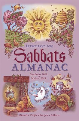 Llewellyn's 2019 Sabbats Almanac: Rituals Crafts Recipes Folklore