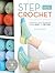 Step Into Crochet: Crocheted Sock Techniques--from Basic to Beyond!