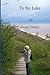 To the Lake: and Selected Poems